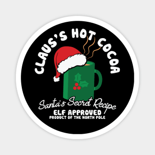 Clause's Hot Cocoa Santa's Secret Receipe Elf Approved product of the north pole Magnet